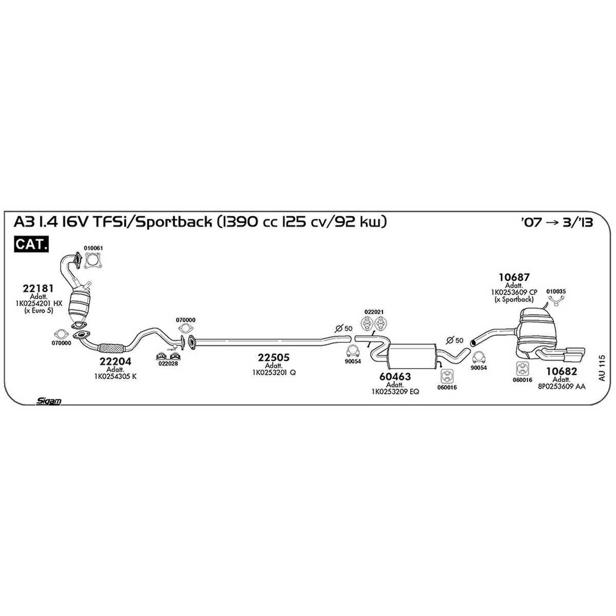 au115 Tubo anteriore Audi A3 8P1 - 8PA 1.4 16V TFSI / Sportback 1390 cc 125 cv 92 kw Motore CAXC / CMSA Cat 2007 -> 03/13 (22204) - immagine 1