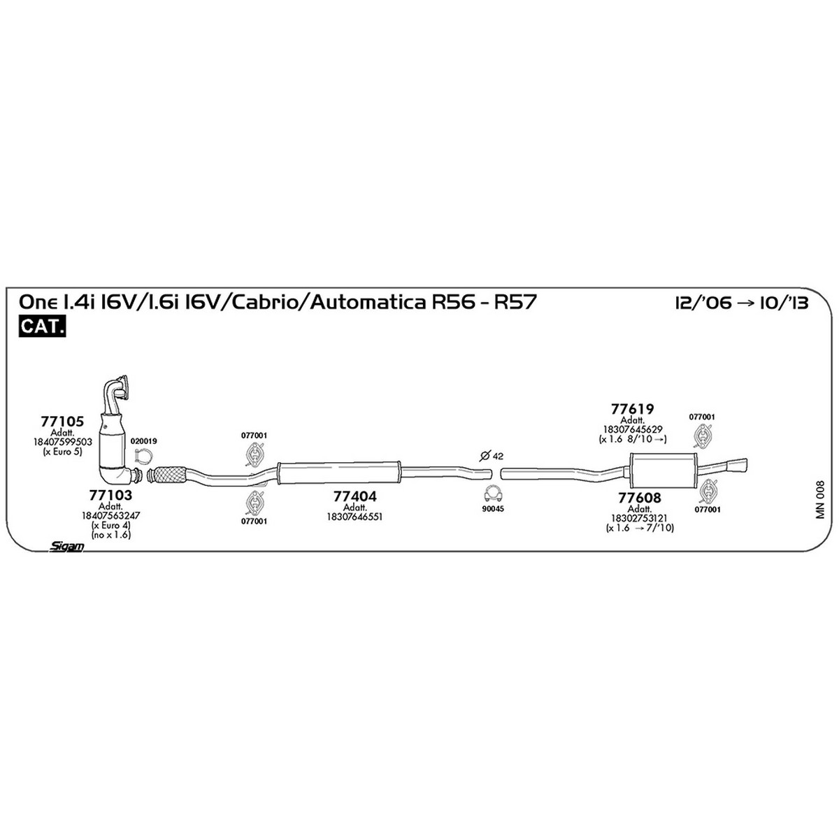mn008 Marmitta centrale Mini One R57 1.6i 16V Cabrio / Automatica 1598 cc 75 / 98 cv Cat 2010 -> 10/13 (77404) - immagine 1