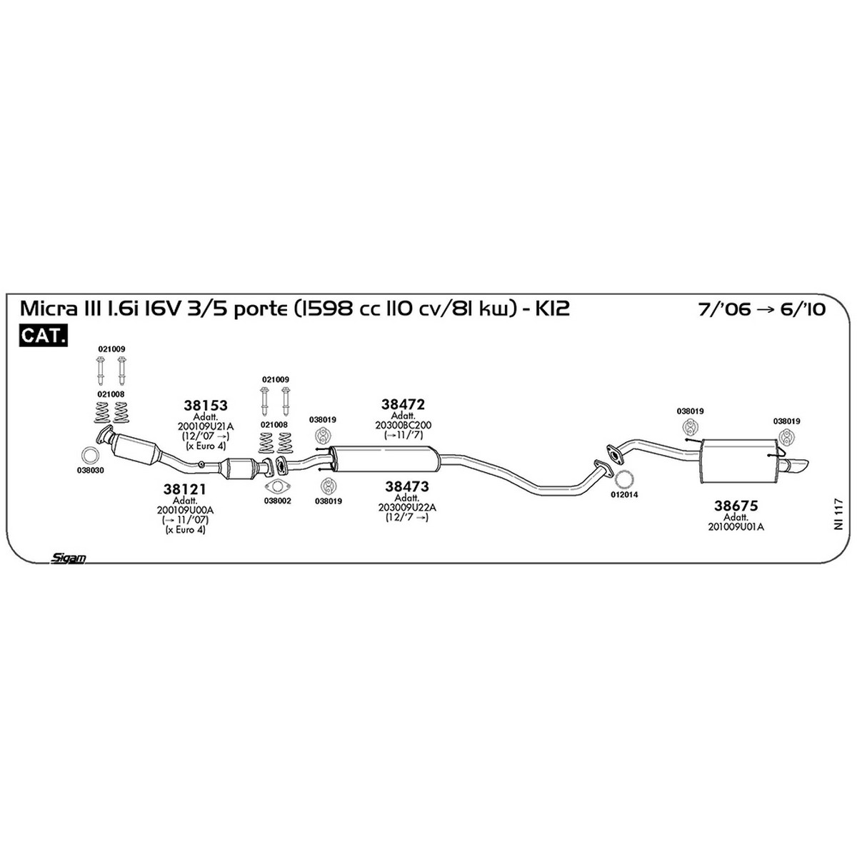 ni117 Marmitta centrale Nissan Micra III K12 1.6i 16V 3 / 5 porte 1598 cc 110 cv 81 kw Cat 07/06 -> 06/10 (38472) - immagine 1