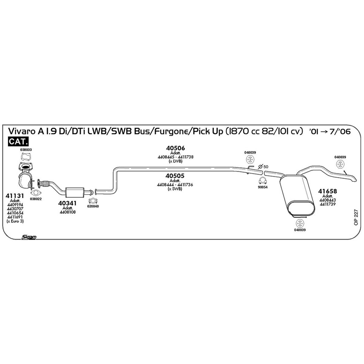 op227 Marmitta anteriore Opel Vivaro A 1.9 Di / DTi Bus / Furgone / Pick Up LWB / SWB 1870 cc 82 / 101 cv Cat 2001 -> 07/06 (40341) - immagine 1