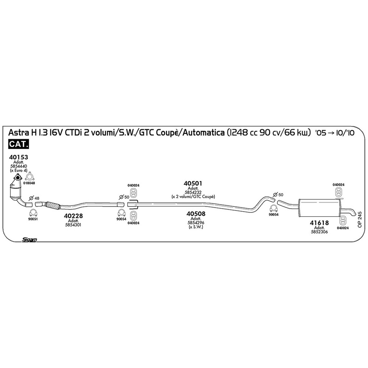 op245 Tubo anteriore Opel Astra H 1.3 16V CDTi 2 Volumi / S.W. / GTC Coupè / Automatica 1248 cc 90 cv 66 kw Cat 2005 -> 10/10 (40228) - immagine 1