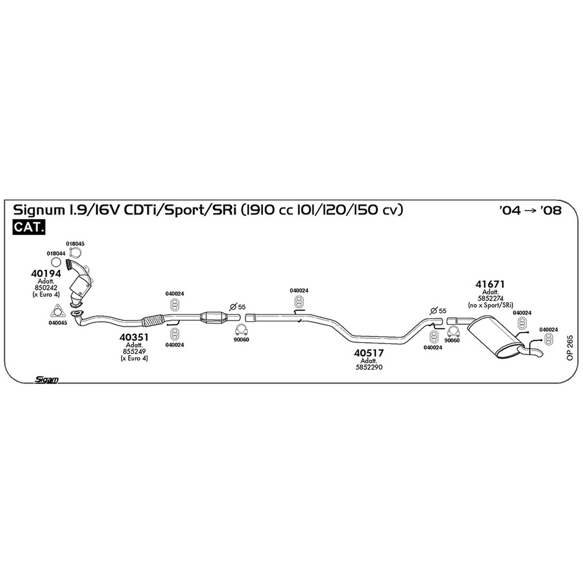 op265 Tubo intermedio Opel Signum 1.9 / 16V CDTi / Sport / SRi 1910 cc 101 / 120 /150 cv Cat 2004 -> 2008 (40517) - immagine 1