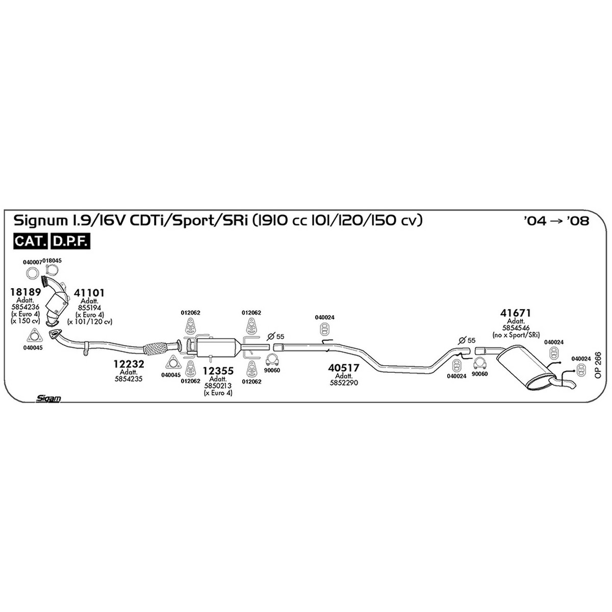 op266 Tubo anteriore Opel Signum 1.9 / 16V CDTi / Sport / SRi 1910 cc 101 / 120 / 150 cv Cat DPF 2004 -> 2008 (12232) - immagine 1