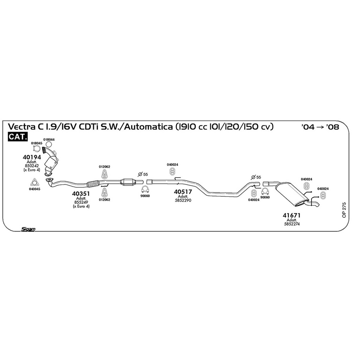 op275 Tubo intermedio Opel Vectra C 1.9 / 16V CDTi S.W. / Automatica 1910 cc 101 / 120 / 150 cv Cat 2004 -> 2008 (40517) - immagine 1