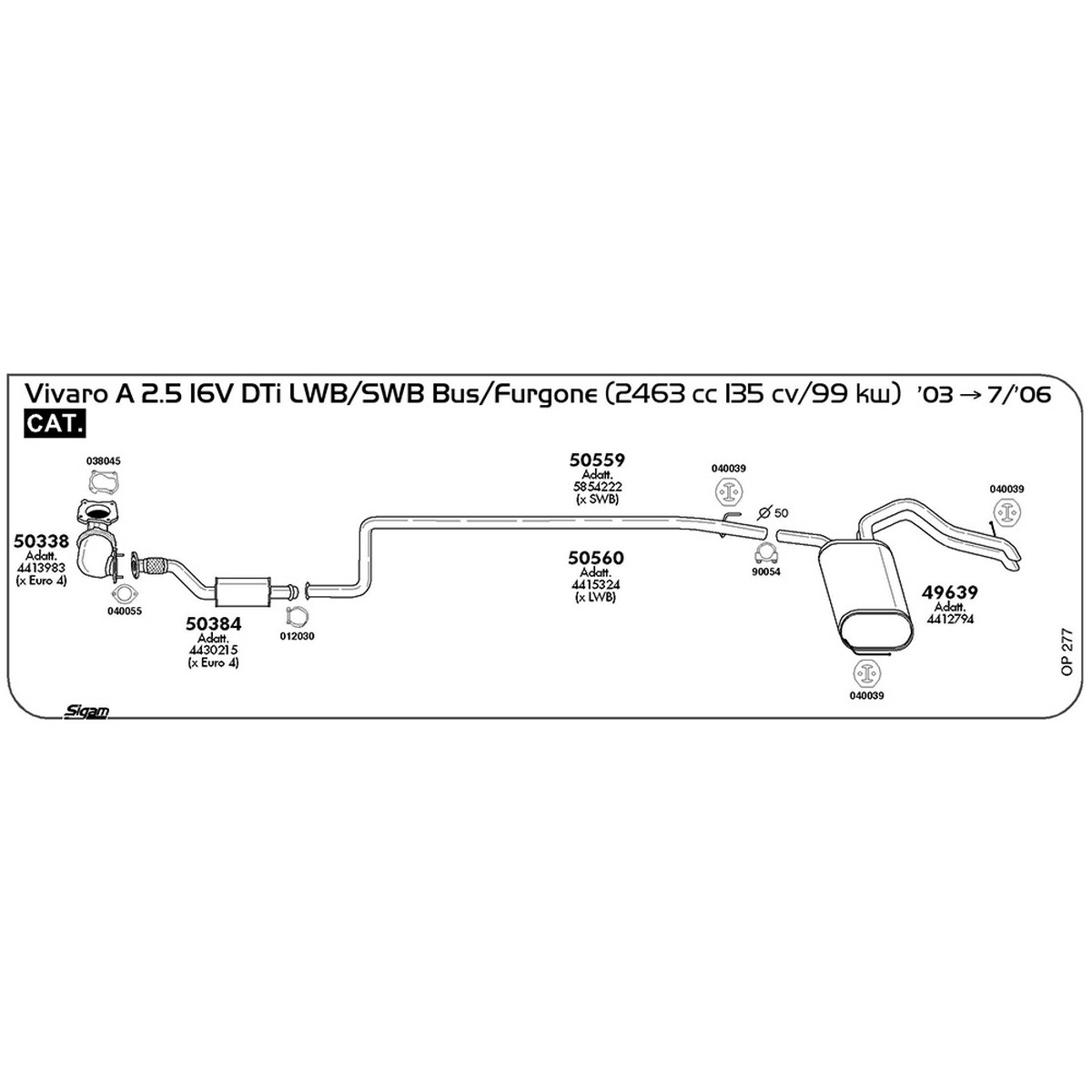 op277 Tubo intermedio Opel Vivaro A 2.5 16V DTi Bus / Furgone LWB / SWB 2463 cc 135 cv 99 kw Cat 2003 -> 07/06 (50560) - immagine 1