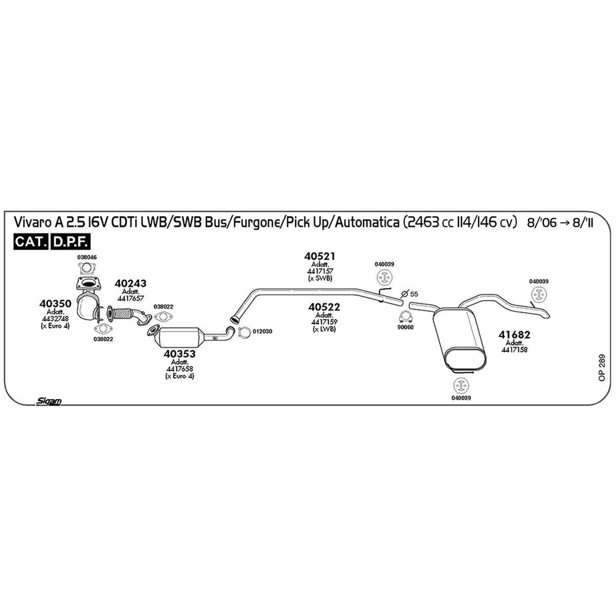 op289 Tubo anteriore Opel Vivaro A 2.5 16V CDTi Bus / Furgone / Pick Up LWB / SWB / Automatica 2463 cc 114 / 146 cv Cat DPF 08/06 -> 08/11 (40243) - immagine 1