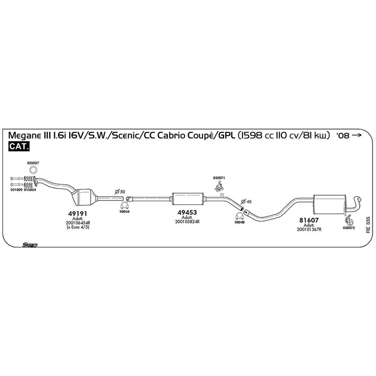 re335 Marmitta centrale Renault Megane III 1.6i 16V / S.W. / CC Cabrio Coupè / GPL 1598 cc 110 cv 81 kw Cat 2008 -> (49453) - immagine 1