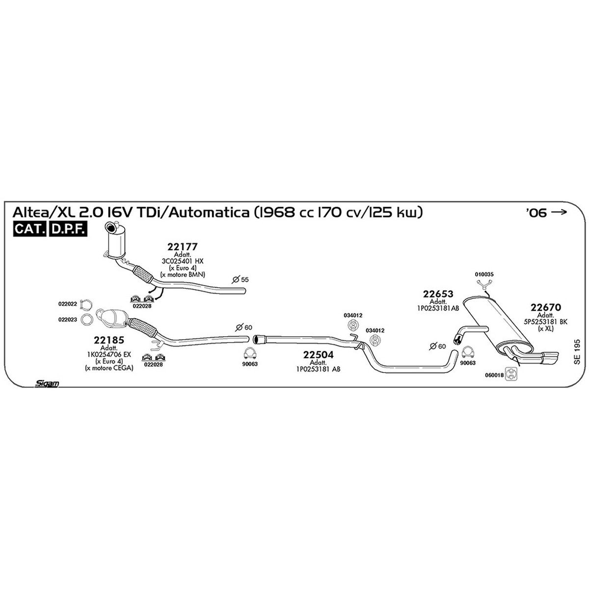 se195 DPF Seat Altea/XL 2.0 16V TDi / Automatica 1968 cc 170 cv 125 kw Cat 2006 -> (22185) - immagine 1