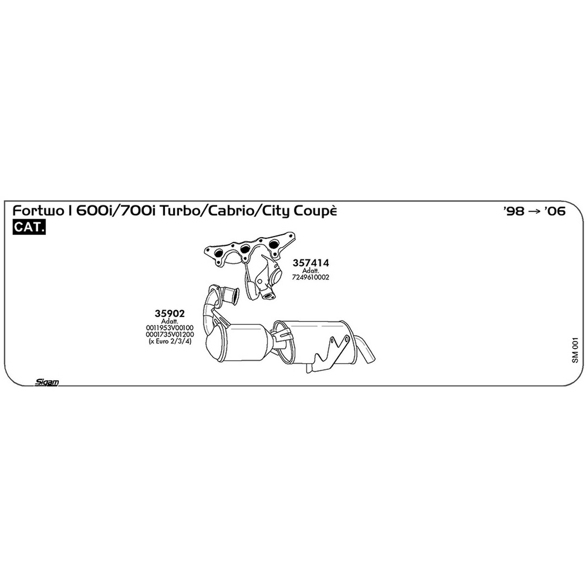 sm001 Catalizzatore Smart Fortwo I 600i Turbo / Cabrio / City Coupè 599 cc 45 / 55 / 61 cv Cat 1998 -> 2006 (35902) - immagine 1